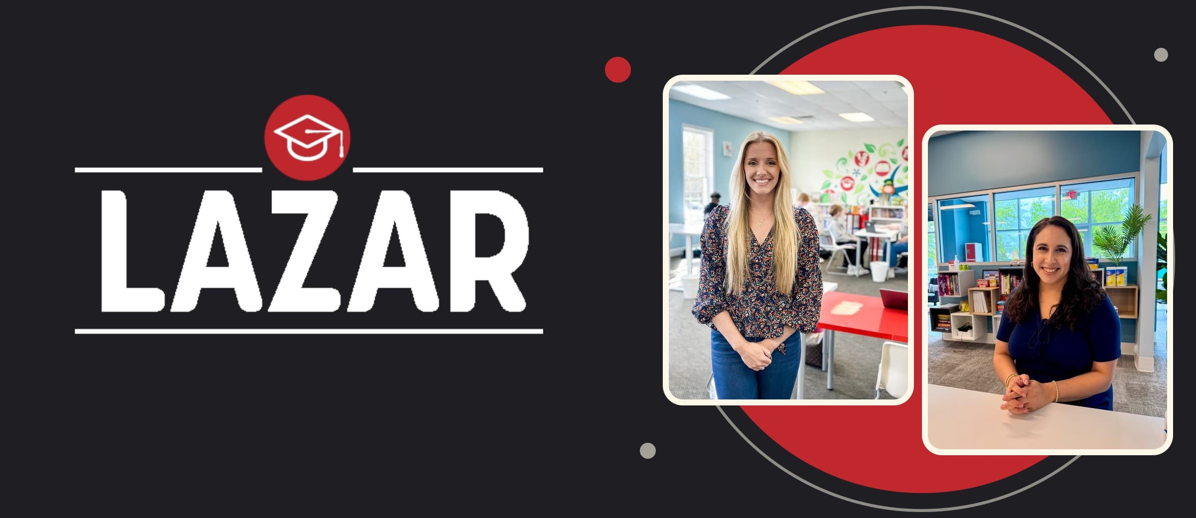Lazar Center logo beside photos of Lazar Center directors Ms. Hannah (Charlotte) and Ms. Julia (Tega Cay) in their tutoring centers